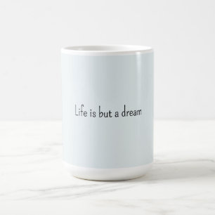 Romantic Blue Life is but a dream Coffee Mug