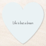 Romantic Blue Life is but a dream Paper Coaster<br><div class="desc">Romantic Blue life is but a dream</div>