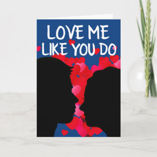 ROMANTIC CARD FOR HIM, LOVE ME LIKE YOU DO