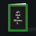 Romantic Green Gold Black Christmas Holiday Card<br><div class="desc">An elegant romantic green and black Christmas card featuring a gold frame and the words,  “All I want for Christmas is…” and inside the word “You!” Perfect for that special someone in your life.</div>