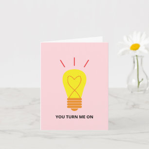 Romantic Heart Bulb You Turn Me On Love Card
