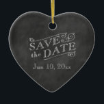 Romantic Heart Save the Date on Chalkboard Ceramic Ornament<br><div class="desc">This holiday ornament is a Save the Date printed on an illustrated chalkboard background.</div>