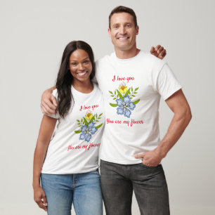 Romantic I love you You are my flower Cute T-Shirt
