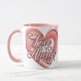 Romantic Love You Always Mug Perfect Valentine's