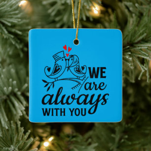 Romantic Lovebirds "We Are Always With You" Quote Ceramic Ornament