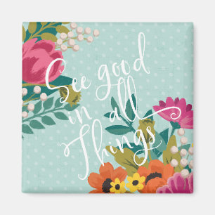 Romantic Luxe XI See Good in All Things Magnet