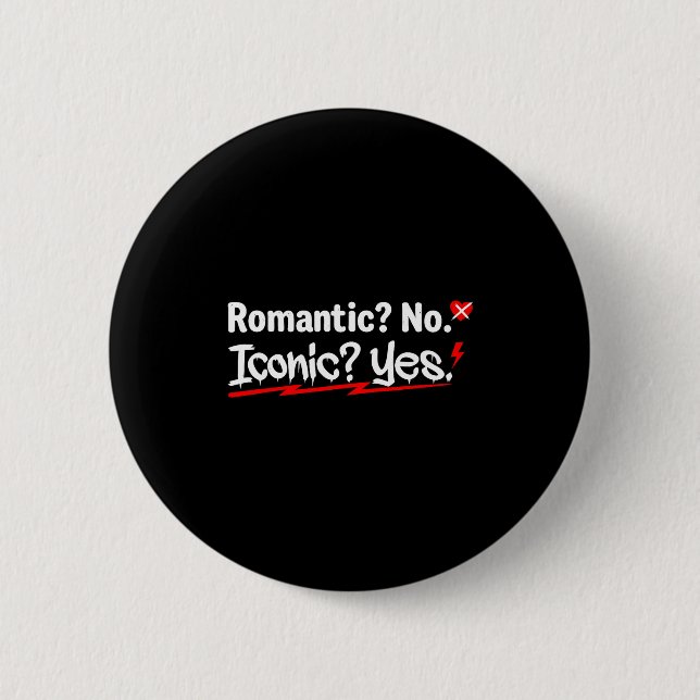Romantic No Iconic Yes Funny Anti Valentine's Day  6 Cm Round Badge (Front)
