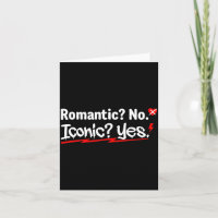 Romantic No Iconic Yes Funny Anti Valentine's Day 