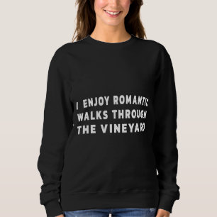 Romantic Walk Through The Vineyard Cool For Wine M Sweatshirt
