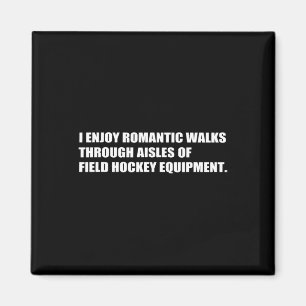 Romantic Walks Field Hockey Sarcasm Witty Friends Magnet