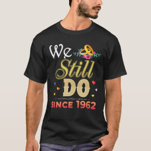 Romantic We Still Do Since 1962 60Th Wedding Anniv T-Shirt