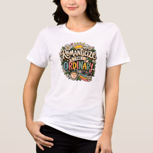 Romanticise the Ordinary – Cute Coffee & Cosy Life Tri-Blend Shirt