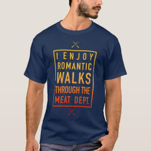 Romc Walks Through The Meat Dept Humourous T-Shirt