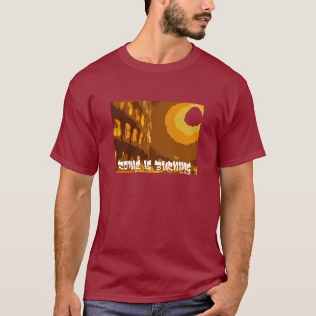 Rome is Burning T-Shirt (Front)