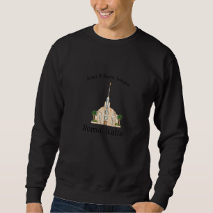 Rome Italy Temple I Love To See My Temple Colour I Sweatshirt