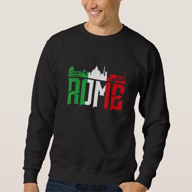 Rome Skyline   Italy    For All Italians Sweatshirt (Front)