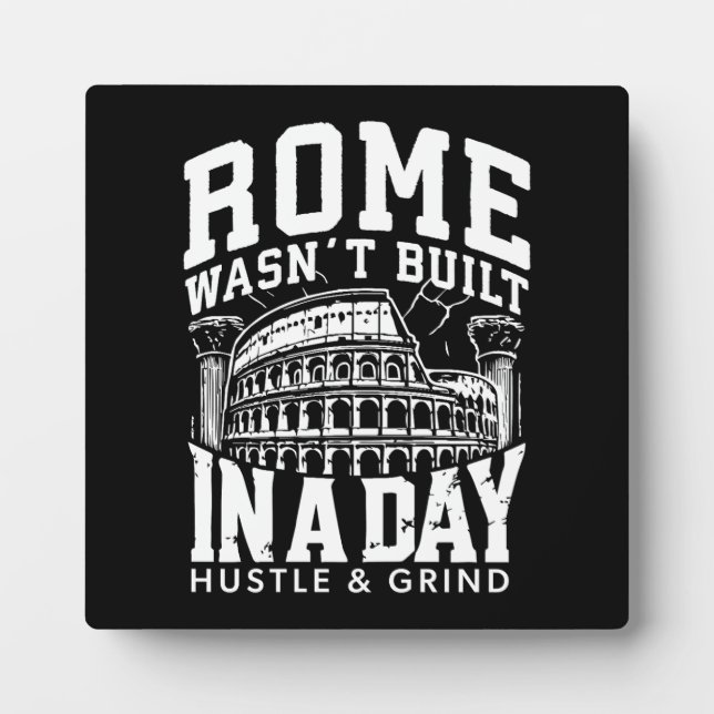 Rome Wasn’t Built in a Day – Hustle & Grind Plaque (Front)