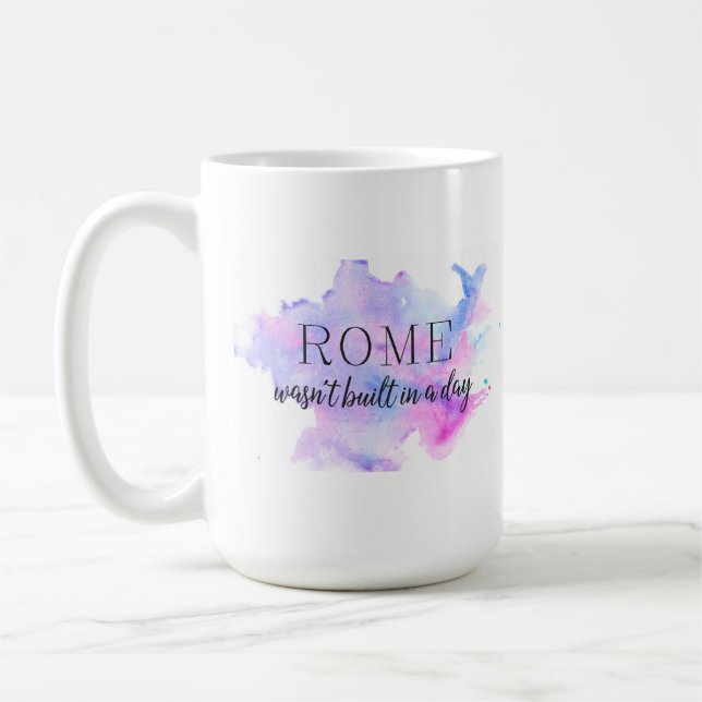 Rome wasn't built in a day | Motivational Coffee Mug (Left)
