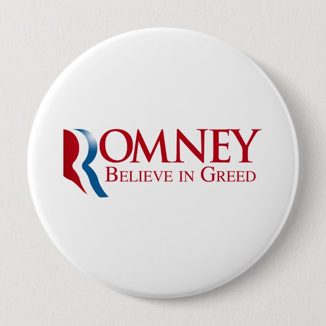 Romney -  Believe in Greed 10 Cm Round Badge (Front)