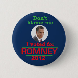 Romney Don't Blame Me 6 Cm Round Badge