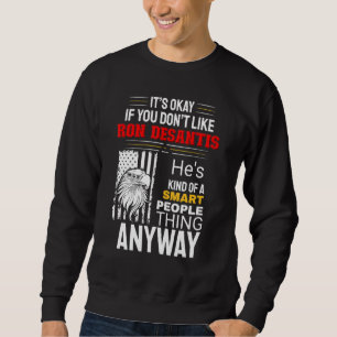 Ron Desantis For Smart People Retro USA American F Sweatshirt