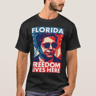 Ron DeSantis Freedom Lives Here  Florida Governor T-Shirt