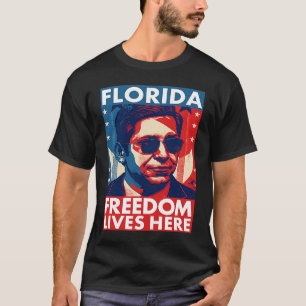 Ron DeSantis Freedom Lives Here Florida Governor T-Shirt
