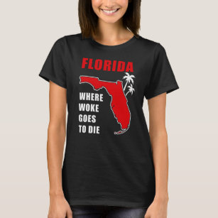 Ron Desantis Quote Florida: Where woke goes to die T-Shirt