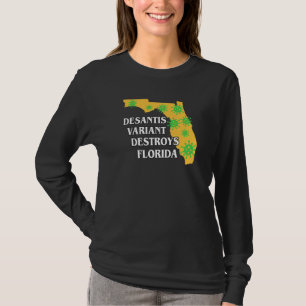 Ron Desantis Variant Is Destroying Florida Worst G T-Shirt