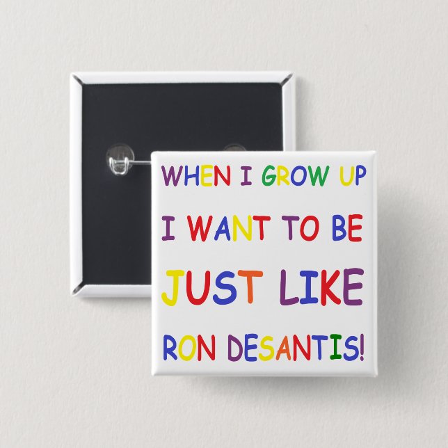 Ron Desantis when I grow up 15 Cm Square Badge (Front & Back)