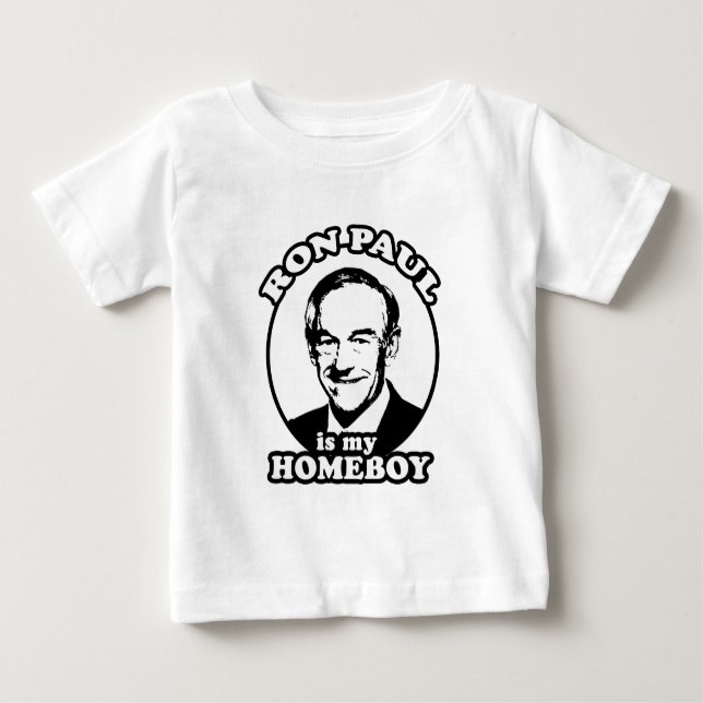 Ron Paul is my homeboy Baby T-Shirt (Front)