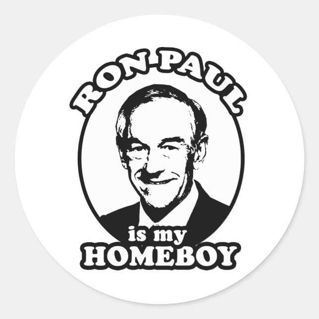 Ron Paul is my homeboy Classic Round Sticker (Front)