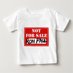 Ron Paul is NOT FOR SALE!!! Baby T-Shirt