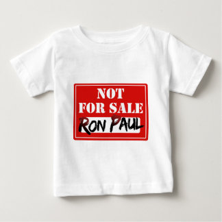 Ron Paul is NOT FOR SALE!!! Baby T-Shirt