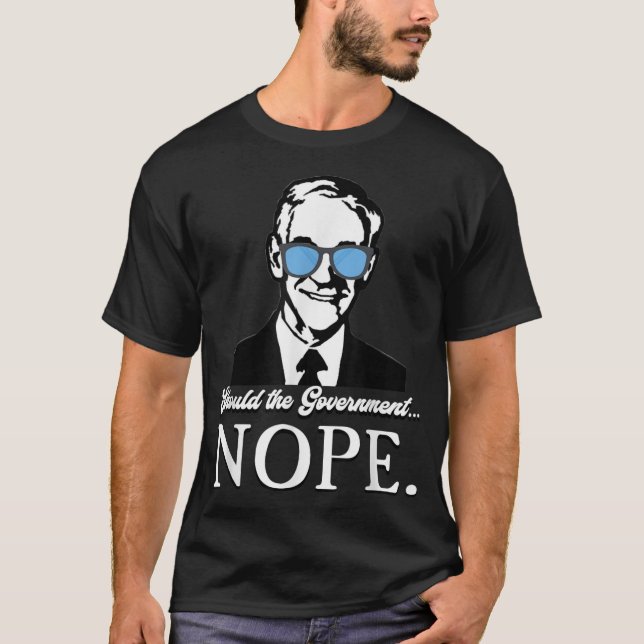 Ron Paul Should The Government Nope Liberty Libert T-Shirt (Front)