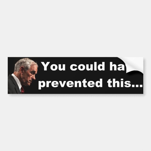 Ron Paul - You could have prevented this.......... Bumper Sticker (Front)