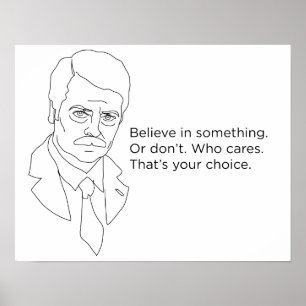 Ron Swanson Poster - Believe in Something or Don't