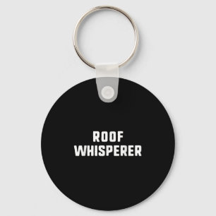 Roof Whisperer Funny Roofing Roofer Key Ring