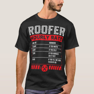 Roofer Hourly Rate Funny Roof mechanic Service  T-Shirt