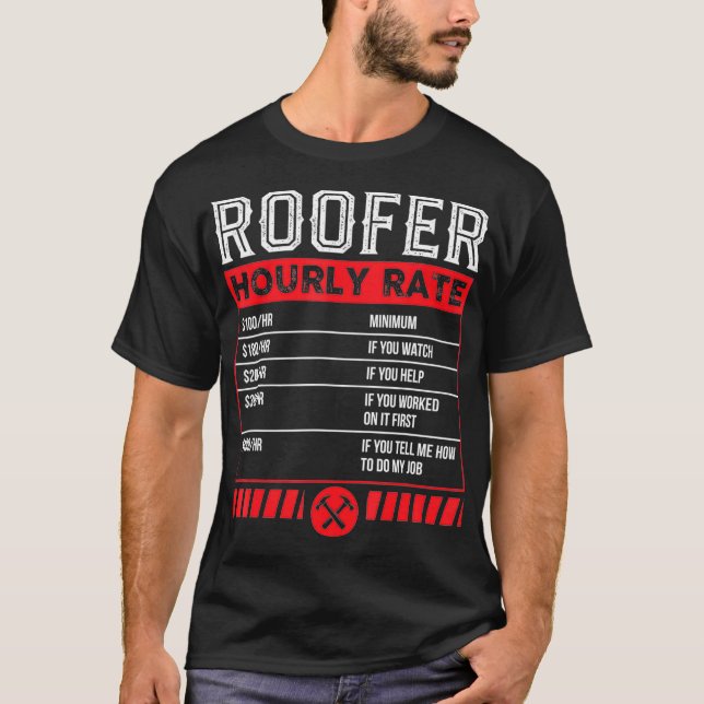 Roofer Hourly Rate Funny Roof mechanic Service  T-Shirt (Front)