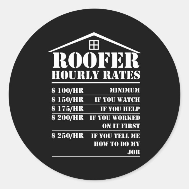 Roofer Hourly Rate Roof Construction Worker For Classic Round Sticker (Front)
