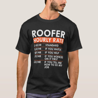 Roofer Hourly Rate Roofing Contractor Labour Rates T-Shirt