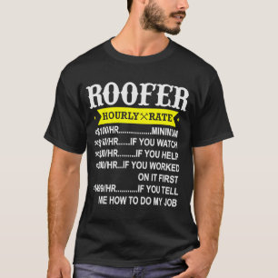 Roofer Hourly Rate Roofing Contractor T-Shirt