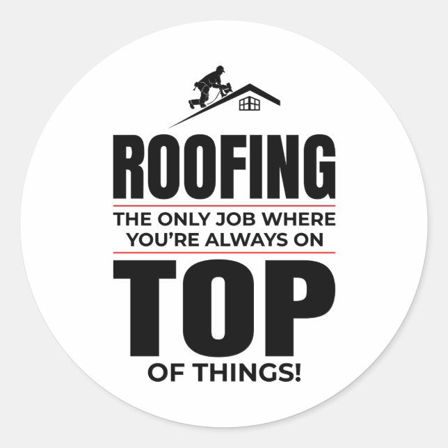 Roofer Humour - Always On Top Roofing Job Classic Round Sticker (Front)