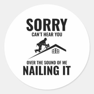 Roofer Humour - Nailing It Roofing Classic Round Sticker