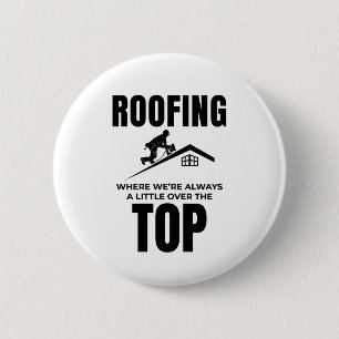 Roofer Humour - Over The Top Roofing Job 6 Cm Round Badge