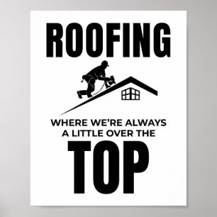 Roofer Humour - Over The Top Roofing Job Poster