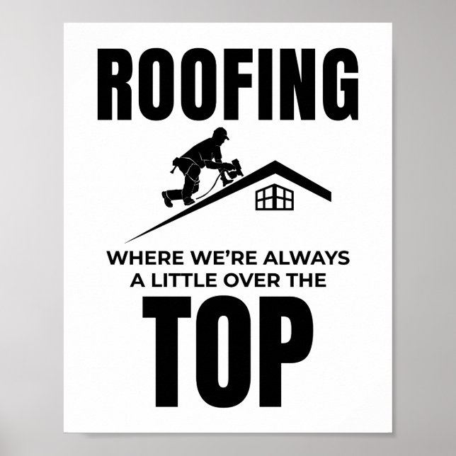Roofer Humour - Over The Top Roofing Job Poster (Front)