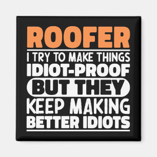 Roofer I Try To Make Things Funny Sayings Roofing Magnet