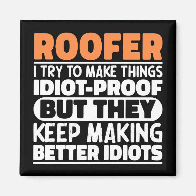 Roofer I Try To Make Things Funny Sayings Roofing Magnet (Front)